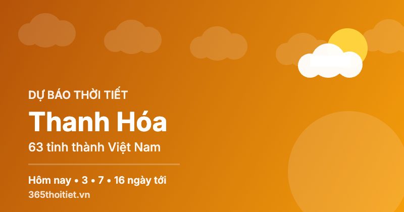 Thời tiết Thanh Hóa hôm nay và 16 ngày tới