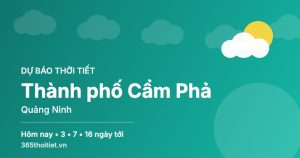 Thời tiết Thành phố Cẩm Phả Quảng Ninh hôm nay và 16 ngày tới