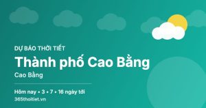 Thời tiết Thành phố Cao Bằng Cao Bằng hôm nay và 16 ngày tới