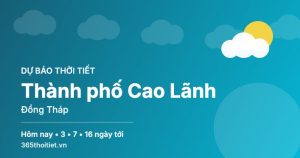 Thời tiết Thành phố Cao Lãnh Đồng Tháp hôm nay và 16 ngày tới