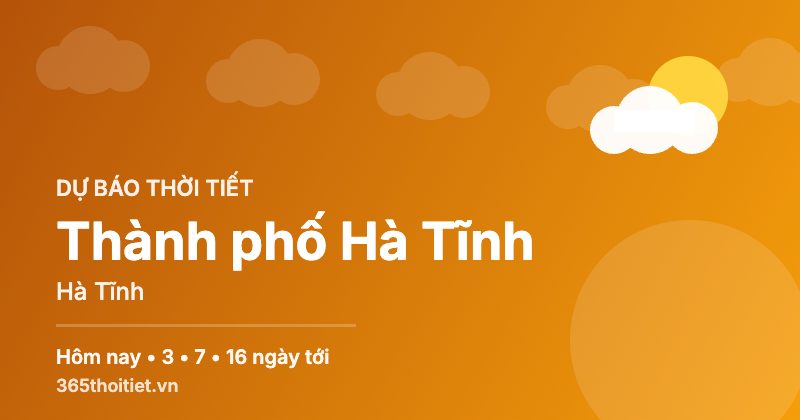 Thời tiết Thành phố Hà Tĩnh Hà Tĩnh hôm nay và 16 ngày tới
