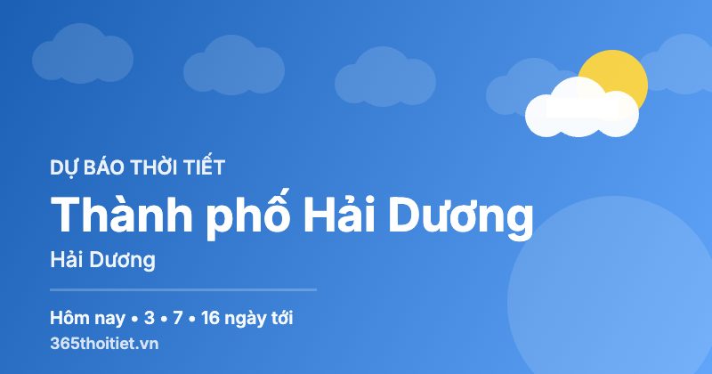 Thời tiết Thành phố Hải Dương Hải Dương hôm nay và 16 ngày tới