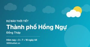 Thời tiết Thành phố Hồng Ngự Đồng Tháp hôm nay và 16 ngày tới