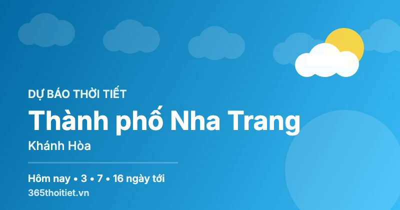 Thời tiết Thành phố Nha Trang Khánh Hòa hôm nay và 16 ngày tới