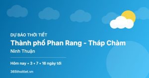 Thời tiết Thành phố Phan Rang - Tháp Chàm Ninh Thuận hôm nay và 16 ngày tới