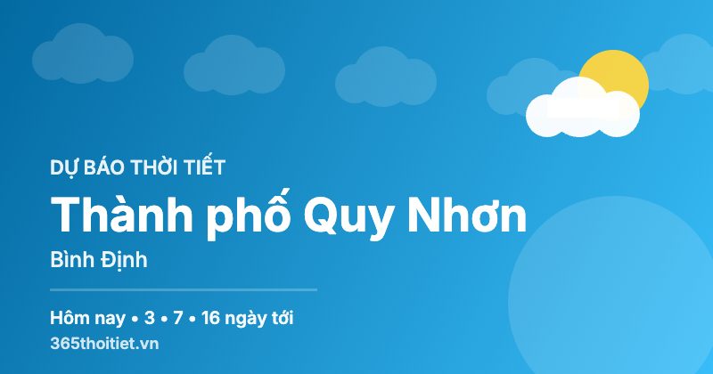 Thời tiết Thành phố Quy Nhơn Bình Định hôm nay và 16 ngày tới
