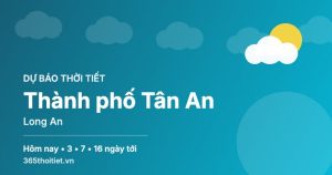 Thời tiết Thành phố Tân An Long An hôm nay và 16 ngày tới