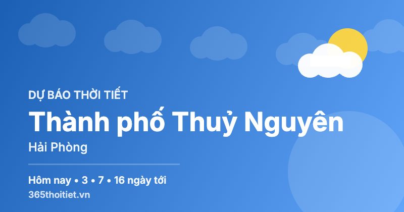 Thời tiết Thành phố Thuỷ Nguyên Hải Phòng hôm nay và 16 ngày tới