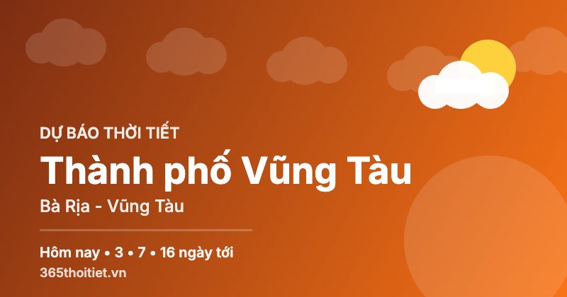 Thời tiết Thành phố Vũng Tàu Bà Rịa - Vũng Tàu hôm nay và 16 ngày tới
