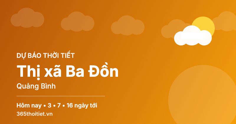 Thời tiết Thị xã Ba Đồn Quảng Bình hôm nay và 16 ngày tới