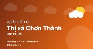 Thời tiết Thị xã Chơn Thành Bình Phước hôm nay và 16 ngày tới