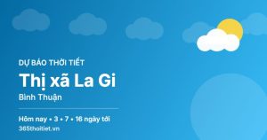 Thời tiết Thị xã La Gi Bình Thuận hôm nay và 16 ngày tới