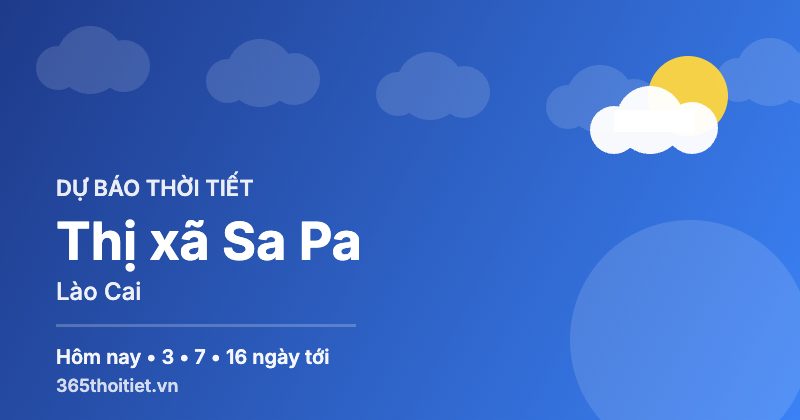 Thời tiết Thị xã Sa Pa Lào Cai hôm nay và 16 ngày tới